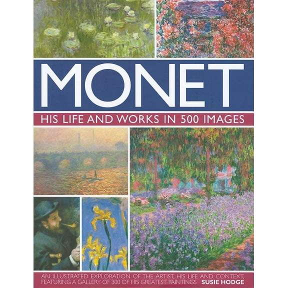 Great Artists Monet: His Life and Works in 500 Images, (Hardcover)