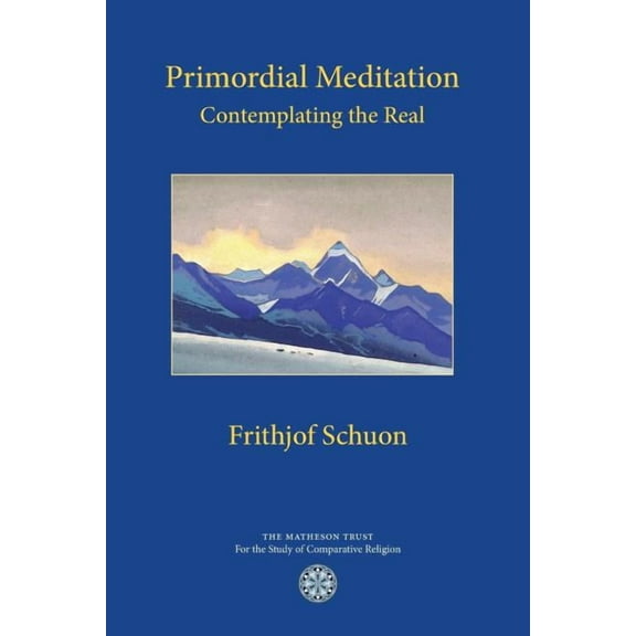 Primordial Meditation: Contemplating the Real (Paperback)