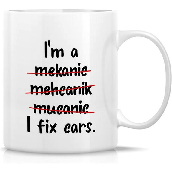 Funny Mug - I'm A Mechanic I fix Cars Automobile 11 Oz Ceramic Coffee Mugs - Funny, Sarcasm, Sarcastic, Motivational, Inspirational birthday gifts for friends, coworkers, siblings, dad mom bff