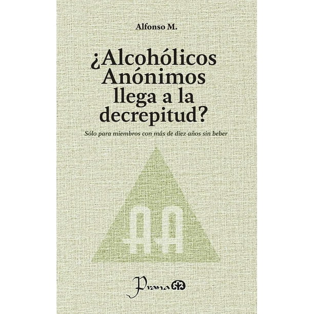 ¿Alcohólicos anónimos llega a la decrepitud?