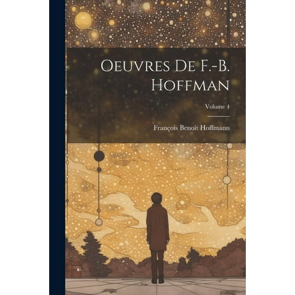 Oeuvres de F.-B. Hoffman; Volume 4 (Paperback)