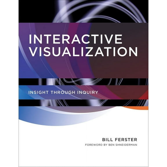 Interactive Visualization: Insight Through Inquiry, (Paperback)
