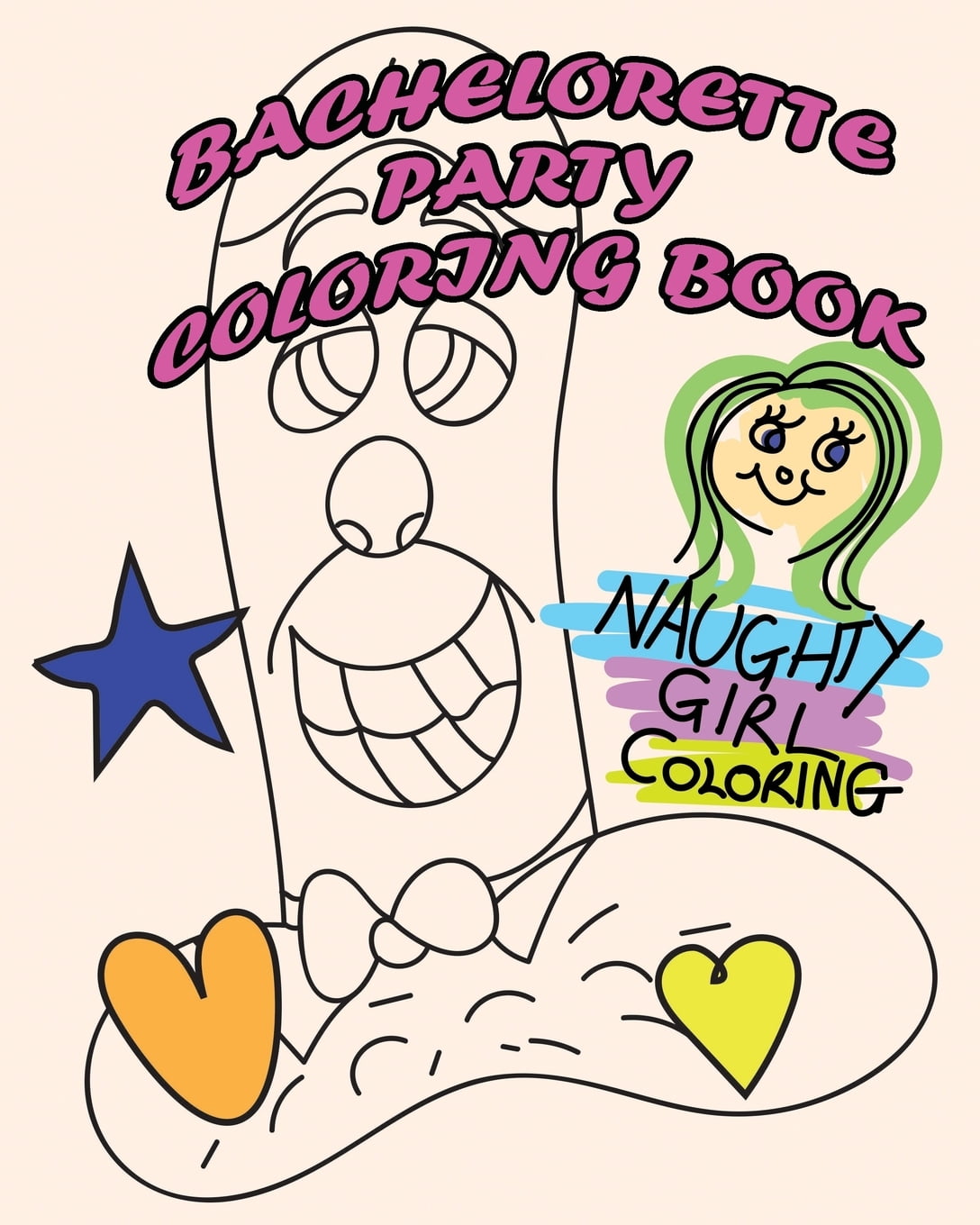 Naughty Girl Coloring: Bachelorette Party Coloring Book : A Funny D*ck Joke  Coloring Book Designed To Make You LOL. (Series #2) (Paperback) -  