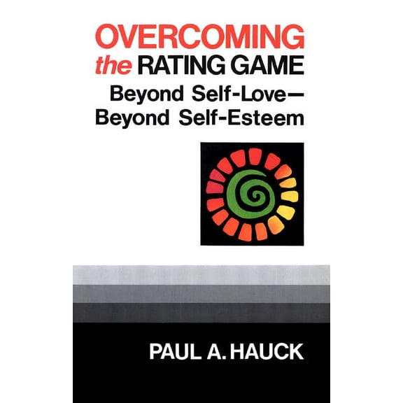 Overcoming the Rating Game: Beyond Self-Love--Beyond Self-Esteem (Paperback)