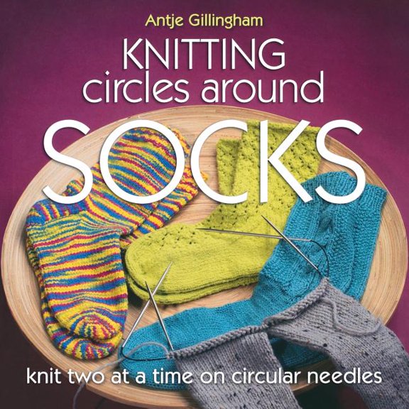 Knitting Circles Around Socks: Knit Two at a Time on Circular Needles (Paperback)