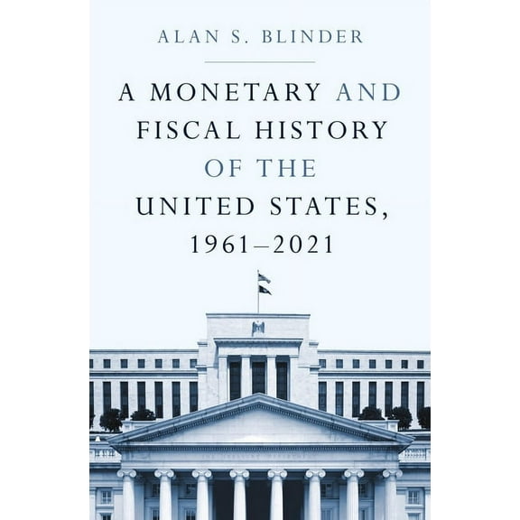 A Monetary and Fiscal History of the United States, 1961-2021, (Hardcover)