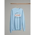 thumbnail image 3 of Be In Love With Your Life Sweatshirt Women -Image by Shutterstock, Female XX-Large, 3 of 4