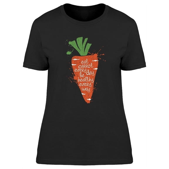 Eat Carrot Every Day T-Shirt Women -Image by Shutterstock, Female XX-Large