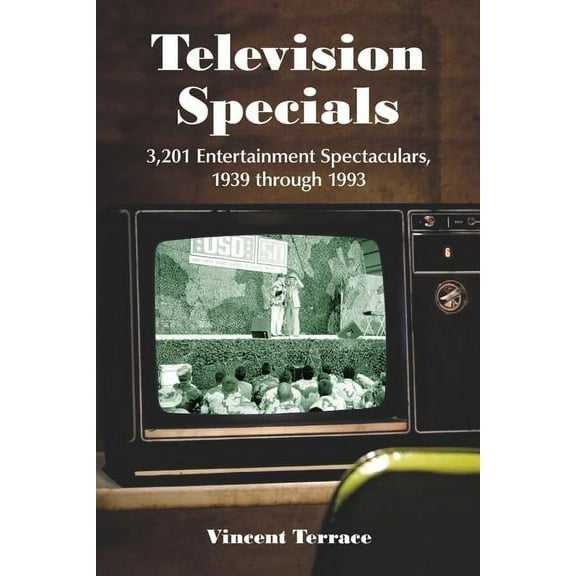 Television Specials: 3,201 Entertainment Spectaculars, 1939 Through 1993 (Paperback)