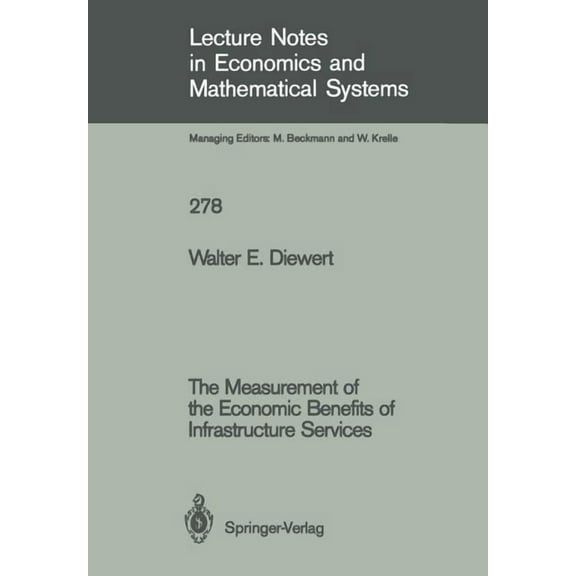 Lecture Notes in Economic and Mathematic The Measurement of the Economic Benefits of Infrastructure Services, Book 278, (Paperback)