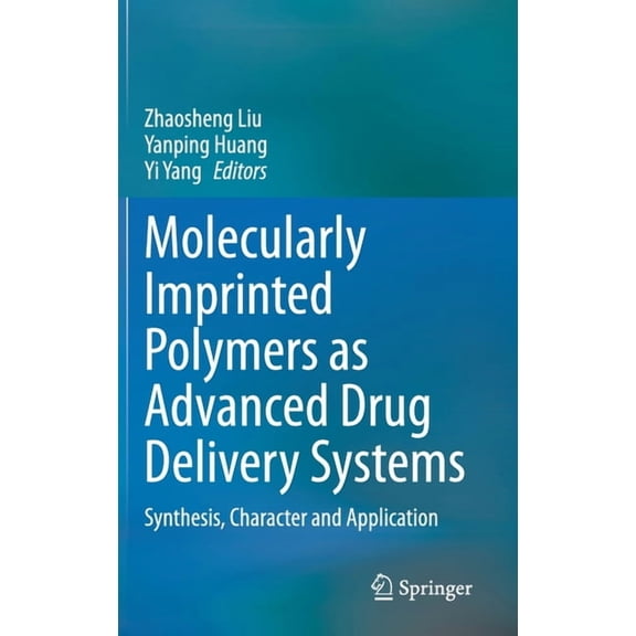 Molecularly Imprinted Polymers as Advanced Drug Delivery Systems: Synthesis, Character and Application, (Hardcover)