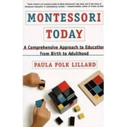 Montessori Today: A Comprehensive Approach to Education from Birth to Adulthood, Pre-Owned (Paperback)