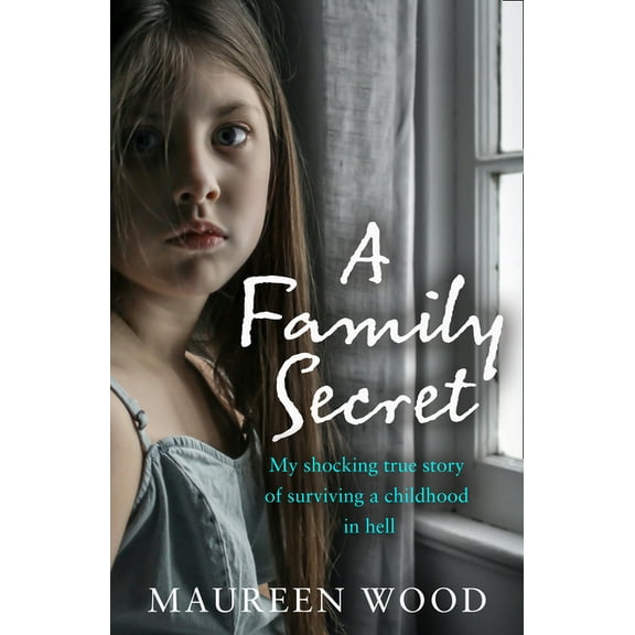 A Family Secret: My Shocking True Story of Surviving a Childhood in Hell, (Paperback)