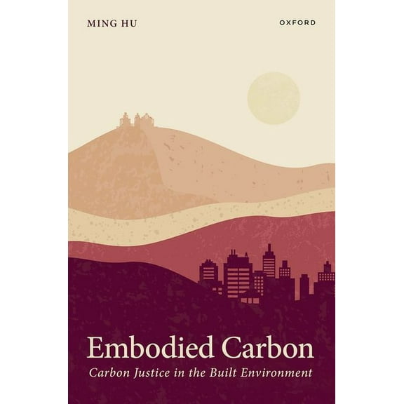 Embodied Carbon: Carbon Justice in the Built Environment, (Hardcover)