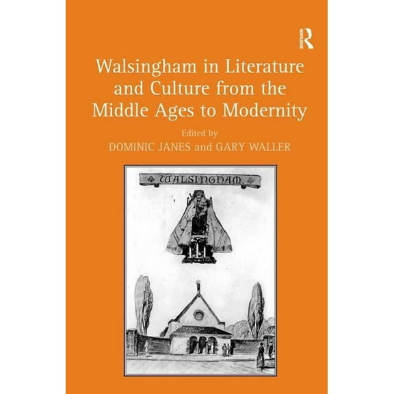 Walsingham in Literature and Culture from the Middle Ages to Modernity, (Hardcover)