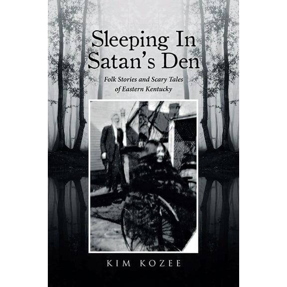 Sleeping In Satan's Den: Folk Stories and Scary Tales of Eastern Kentucky, (Paperback)