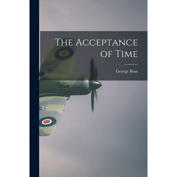 The Acceptance of Time, (Paperback)