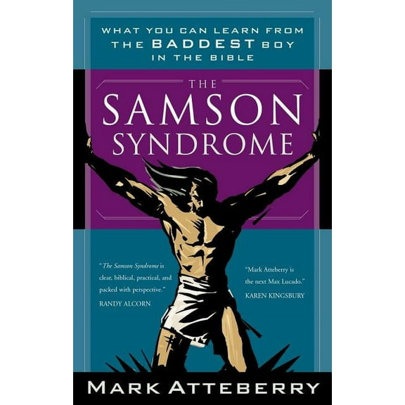 The Samson Syndrome: What You Can Learn from the Baddest Boy in the Bible, (Paperback)