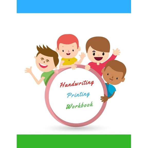 Handwriting Printing Workbook: Childrens Handwriting paper with Lots and Lots of Letter Tracing Practice it's so much fu, (Paperback)