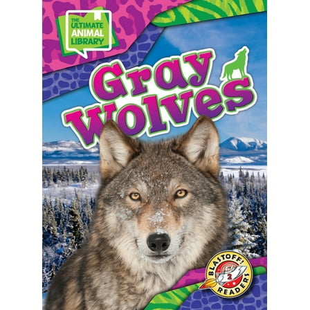 The Ultimate Animal Library Gray Wolves, (Hardcover)