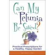 Pre-Owned Can My Petunia Be Saved?: Practical Prescriptions for a Healthy, Happy Garden (Paperback) 1591862922 9781591862925