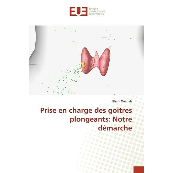 Prise en charge des goitres plongeants: Notre démarche, (Paperback)