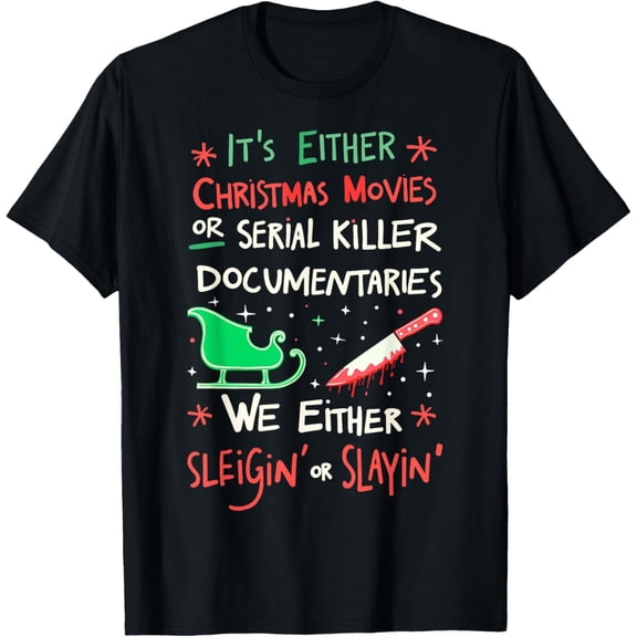It's Either Christmas Movies Or Serial Killer Documentary T-Shirt