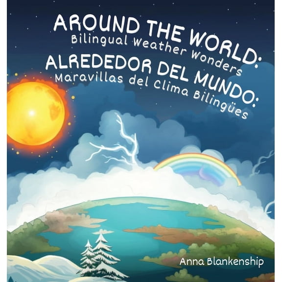 Around the World Around the World: Bilingual Weather Wonders / Alrededor del Mundo: Maravillas del Clima Bilingües, Book 1, (Hardcover)