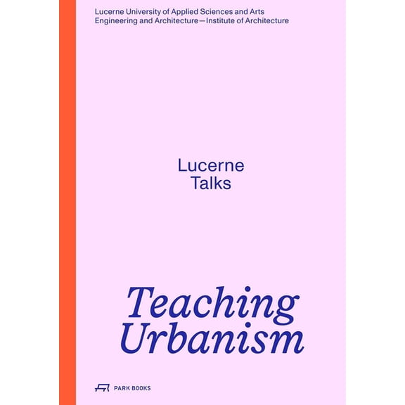 Teaching Urbanism: Lucerne Talks, (Paperback)