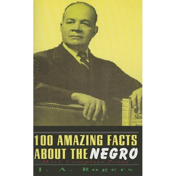 100 Amazing Facts About The Negro: With Complete Proof (Paperback)