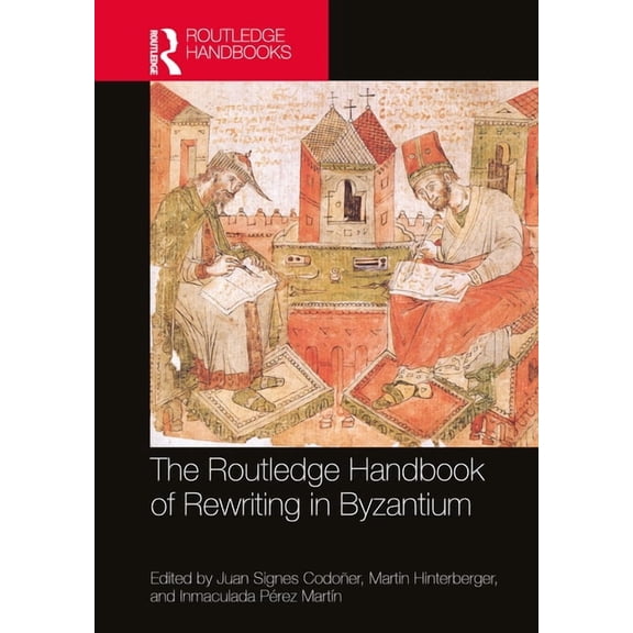 Routledge History Handbooks The Routledge Handbook of Rewriting in Byzantium, (Hardcover)