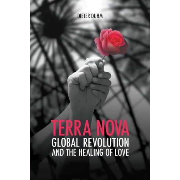 Terra Nova. Global Revolution and the Healing of Love (Paperback)
