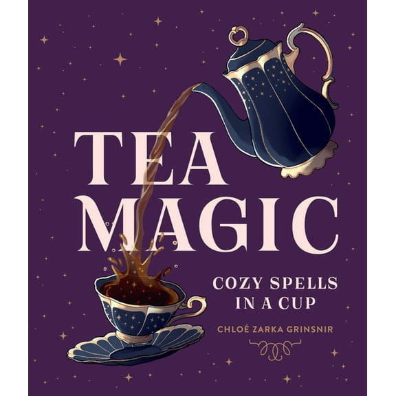 Tea Magic: Cozy Spells in a Cup, (Hardcover)