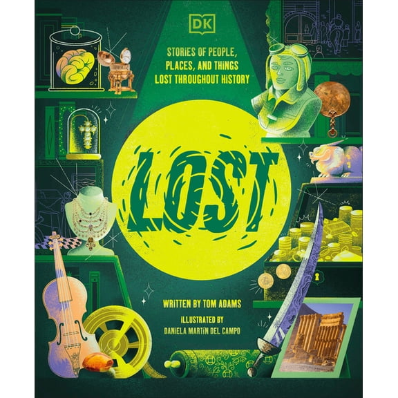 Lost: Stories of People, Places, and Things Lost Throughout History, (Hardcover)