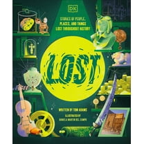 Lost: Stories of People, Places, and Things Lost Throughout History, (Hardcover)