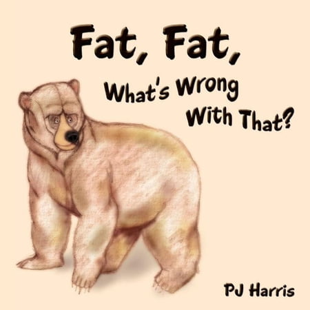 Fat Fat What s Wrong With That?: The Importance of Diet and Exercise (Paperback)