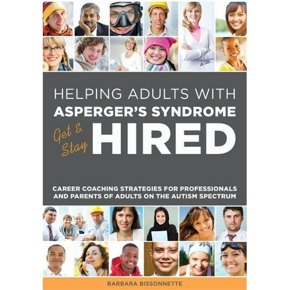 Galley Helping Adults with Asperger's Syndrome Get & Stay Hired: Career Coaching Strategies for Professionals and Parent, (Paperback)