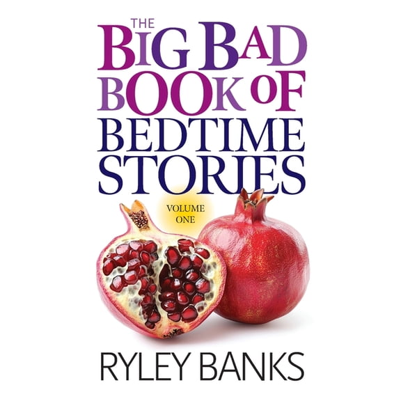 Big Bad Book of Bedtime Stories The Big Bad Book of Bedtime Stories: Volume 1: A Spicy Short Story Collection, (Paperback)