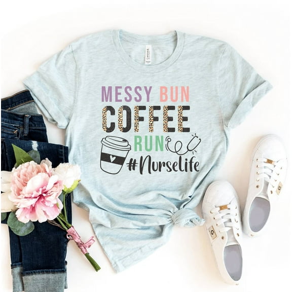 Messy Bun Coffee Run T-shirt Medical Tee Caffeine Shirts Nurse Life Tshirt Christmas Gift For Her Women's Nursing Top Healthcare Shirt
