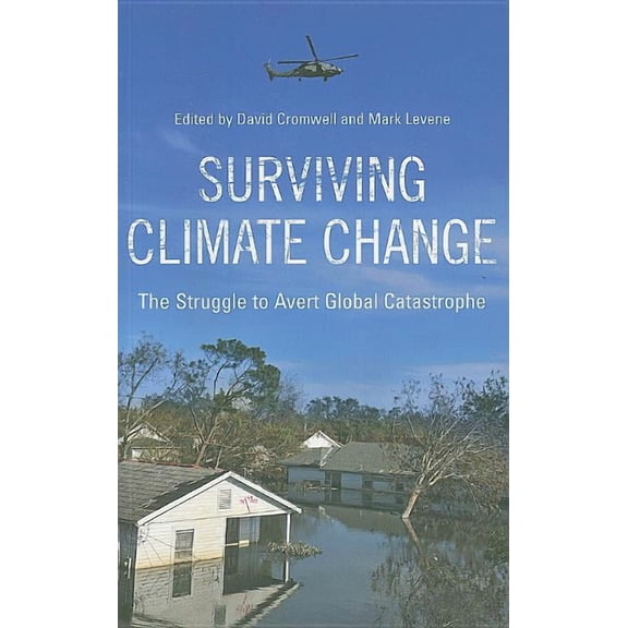 Surviving Climate Change: The Struggle to Avert Global Catastrophe: The Struggle to Avert Global Catastrophe, (Paperback)