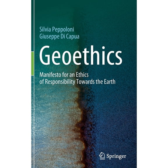 Geoethics: Manifesto for an Ethics of Responsibility Towards the Earth, (Hardcover)