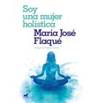 thumbnail image 1 of SOY UNA MUJER HOLÍSTICA VERGARA MARIA JOSE FLAQUE, 1 of 2