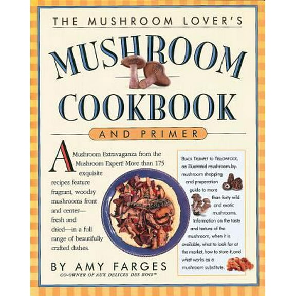 Pre-Owned The Mushroom Lover's Mushroom Cookbook and Primer (Paperback) 076110660X 9780761106609