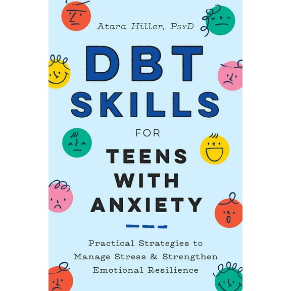 DBT Skills for Teens with Anxiety : Practical Strategies to Manage Stress and Strengthen Emotional Resilience (Paperback)