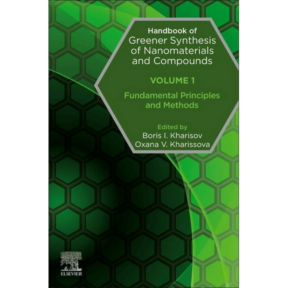 Handbook of Greener Synthesis of Nanomaterials and Compounds: Volume 1: Fundamental Principles and Methods, (Paperback)