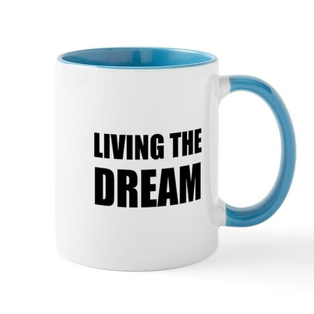 

CafePress - Living The Dream Mugs - 11 oz Ceramic Mug - Novelty Coffee Tea Cup