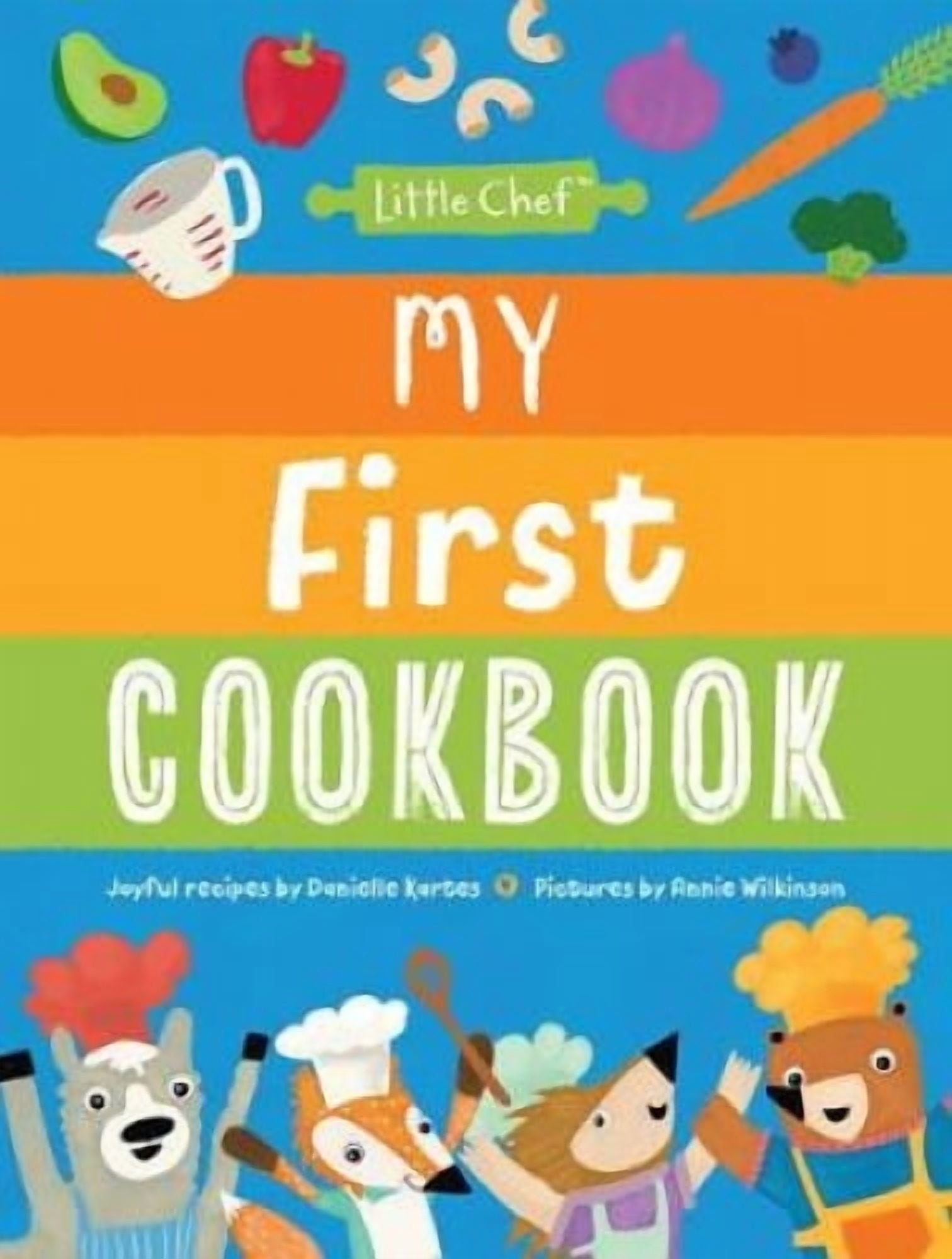 Danielle Kartes: My Very First Cookbook, Joyful Recipes for Family