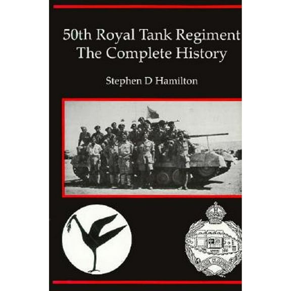Pre-Owned 50th Royal Tank Regiment: The Complete Story (Hardcover 9780718829384) by Stephen D Hamilton