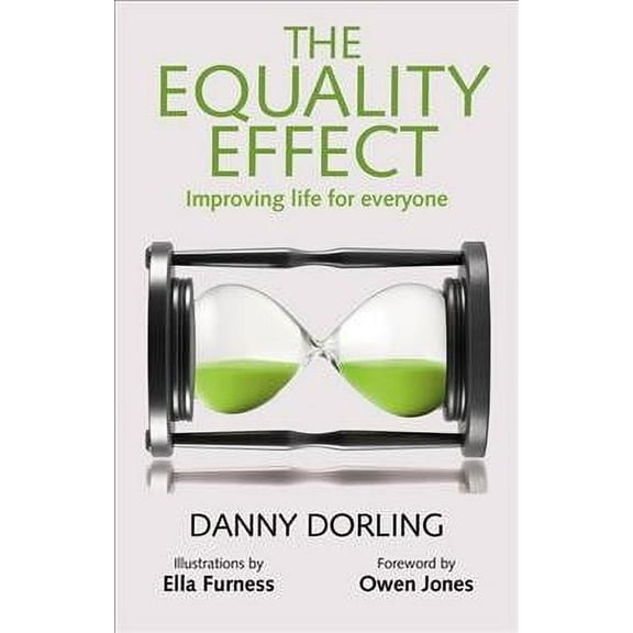 The Equality Effect: Improving Life for Everyone (Paperback) by Danny Dorling, Owen Jones