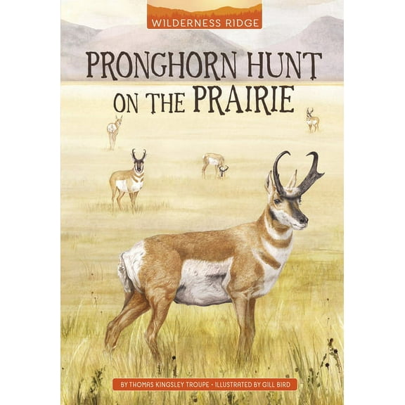 Wilderness Ridge Pronghorn Hunt on the Prairie, (Hardcover)